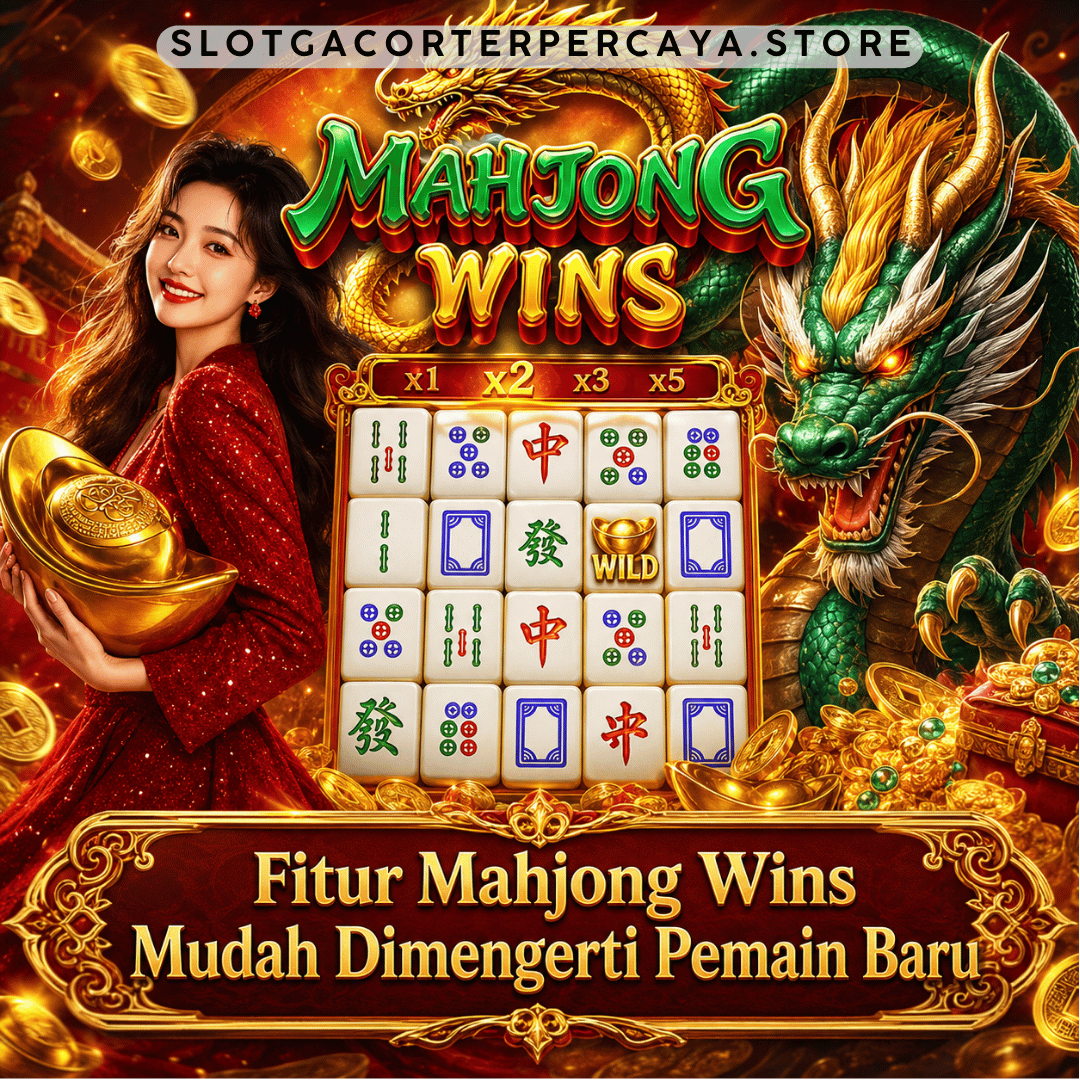 Fitur Mahjong Wins Mudah Dimengerti Pemain Baru